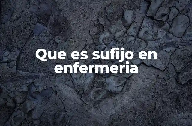 Que es Sufijo en Enfermeria