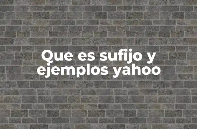 Que es Sufijo y Ejemplos Yahoo
