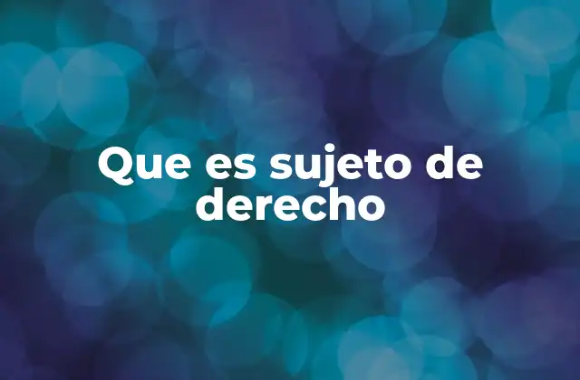 Que es Sujeto de Derecho