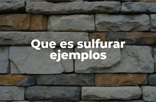 Aplicaciones del proceso de sulfurar