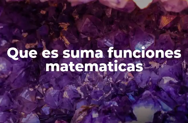 Que es Suma Funciones Matematicas