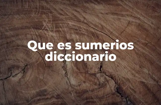 Que es Sumerios Diccionario