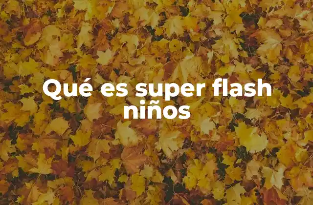 Qué es Super Flash Niños