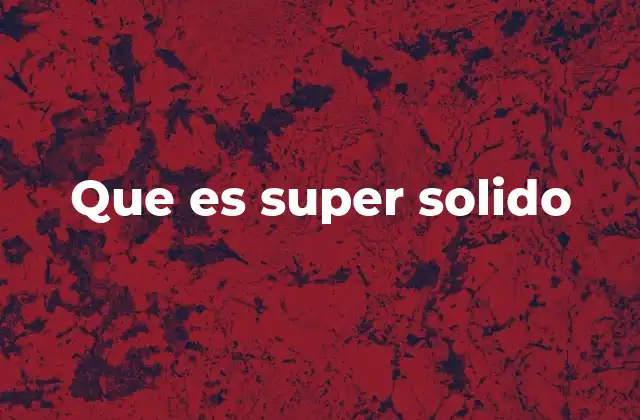 Que es Super Solido