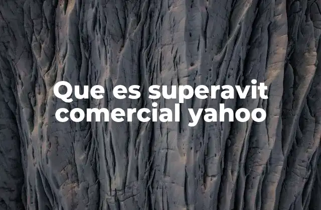 Que es Superavit Comercial Yahoo