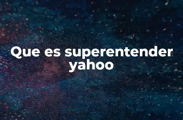 Que es Superentender Yahoo