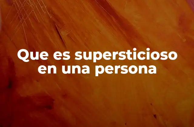 Que es Supersticioso en una Persona