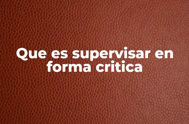 Que es Supervisar en Forma Critica