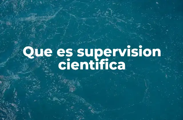 Que es Supervision Cientifica
