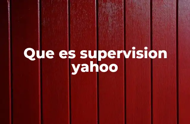 Que es Supervision Yahoo