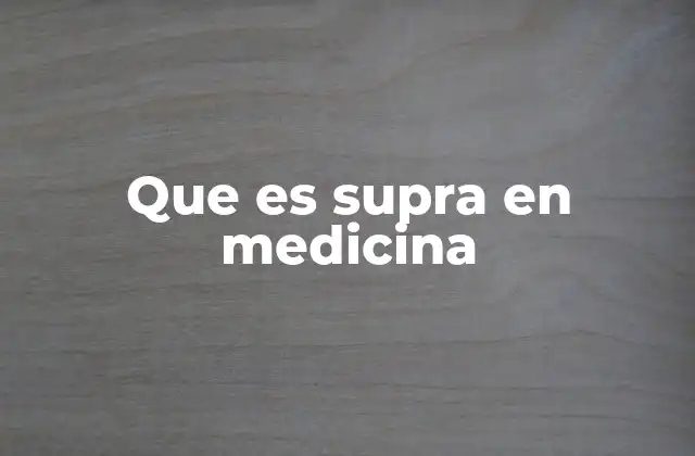 Que es Supra en Medicina