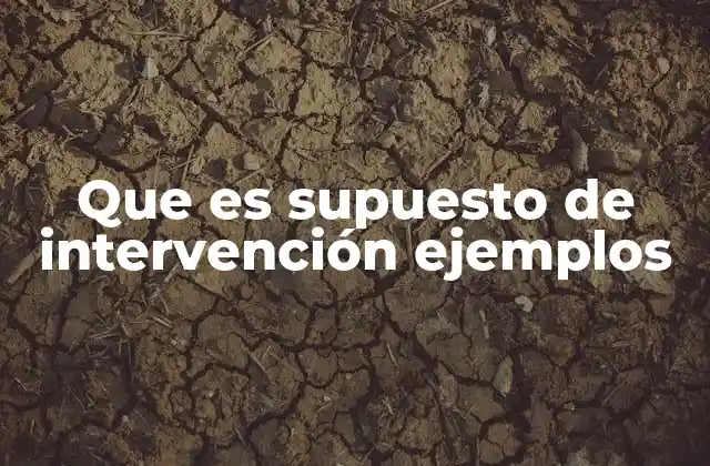 Que es Supuesto de Intervención Ejemplos