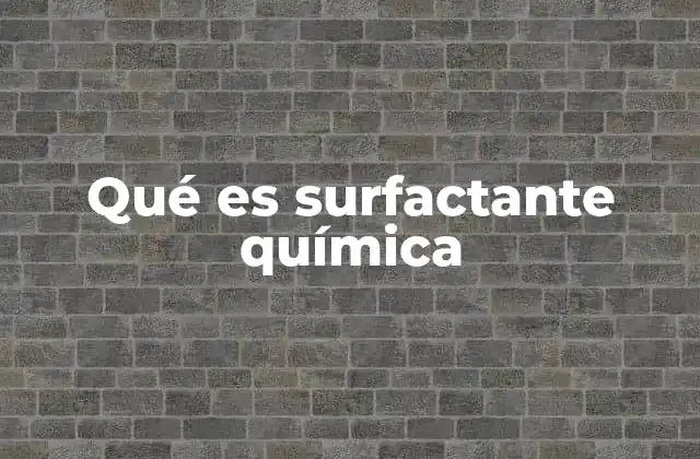 Qué es Surfactante Química