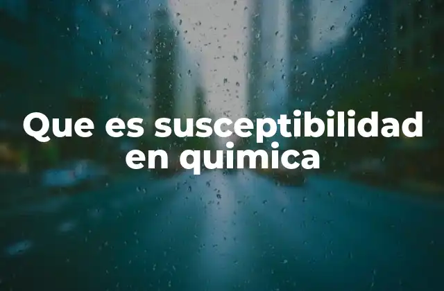 Que es Susceptibilidad en Quimica