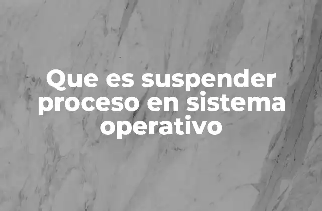 Cómo los sistemas operativos gestionan los procesos suspendidos
