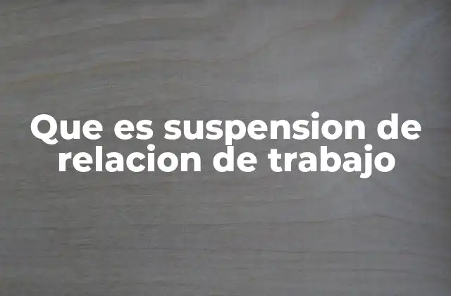 Tipos de suspensiones laborales
