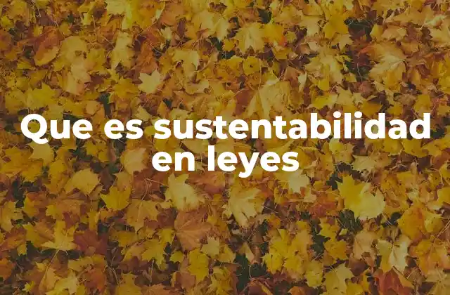 Que es Sustentabilidad en Leyes 2 El papel de las leyes en la construcción de sociedades sostenibles