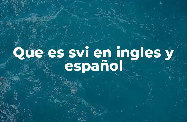 Que es Svi en Ingles y Español