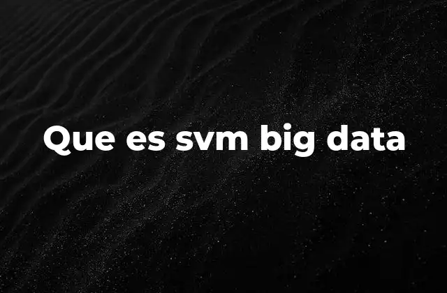 Que es Svm Big Data