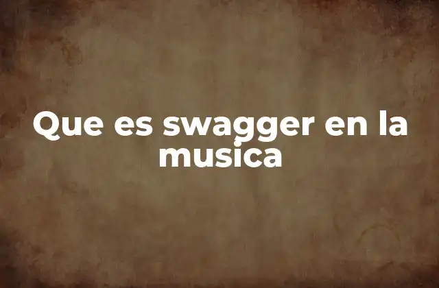 Que es Swagger en la Musica
