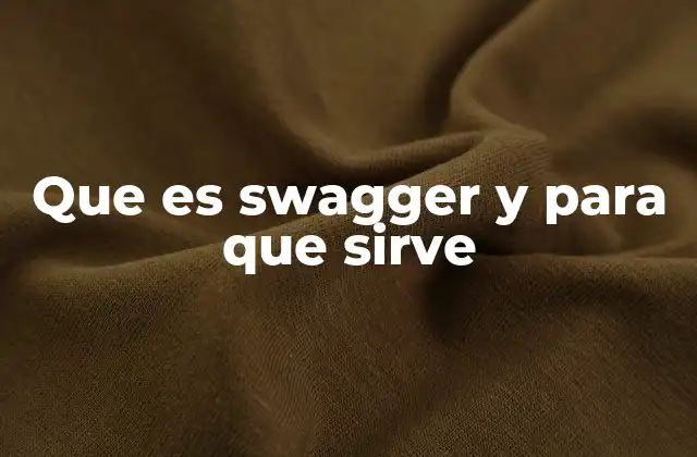Que es Swagger y para que Sirve