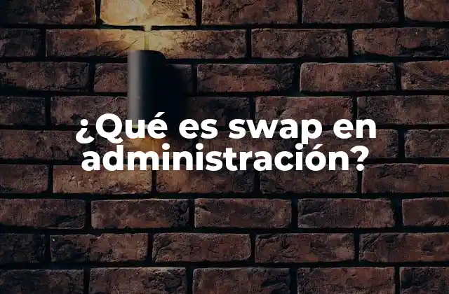 ¿qué es Swap en Administración?