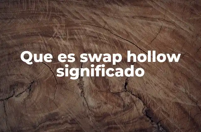 Que es Swap Hollow Significado