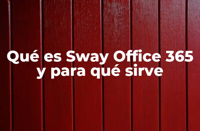 Qué es Sway Office 365 y para Qué Sirve