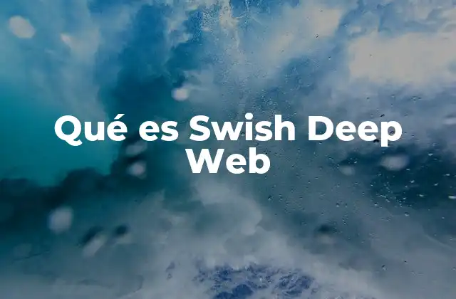 Qué es Swish Deep Web