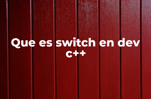 Que es Switch en Dev C++