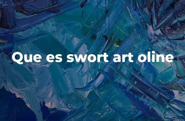 Que es Swort Art Oline