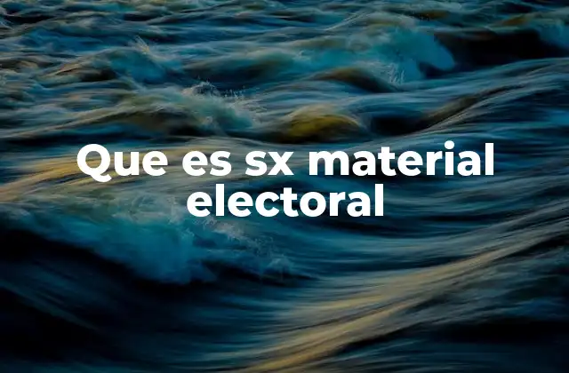 Que es Sx Material Electoral 2 La importancia del material electoral en los procesos democráticos