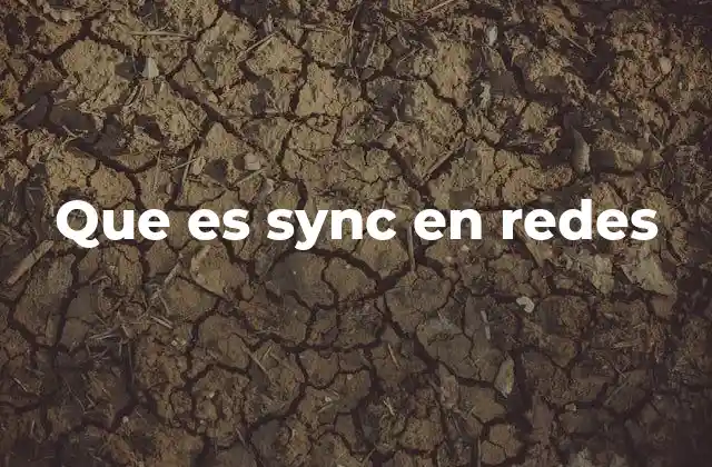 Que es Sync en Redes 2 La importancia de la sincronización en sistemas conectados