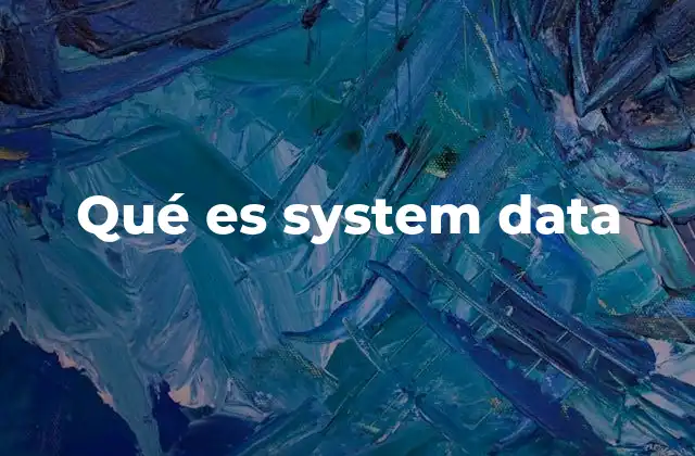 Qué es System Data