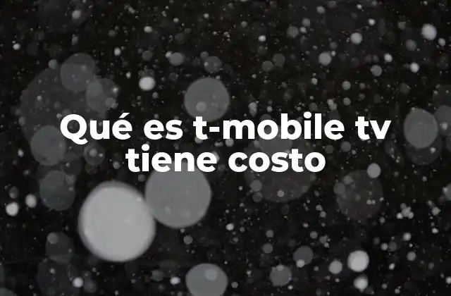 Qué es T-mobile Tv Tiene Costo