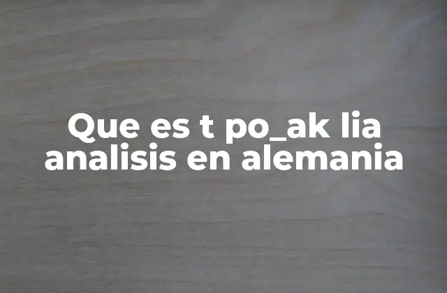 Que es T Po_ak Lia Analisis en Alemania