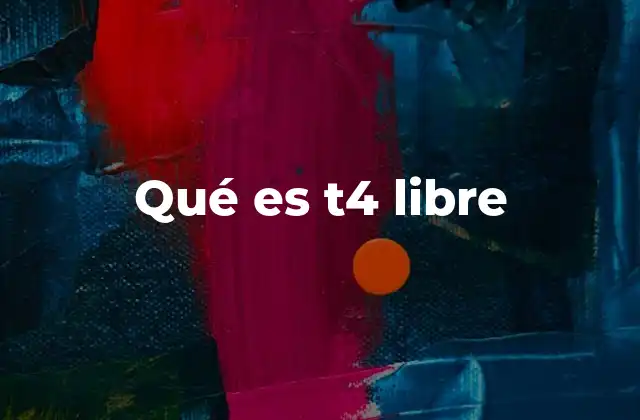 Qué es T4 Libre