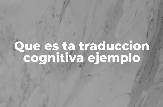 Cómo la traducción cognitiva afecta la comunicación efectiva