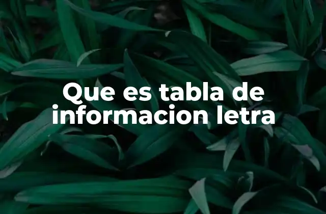 Que es Tabla de Informacion Letra