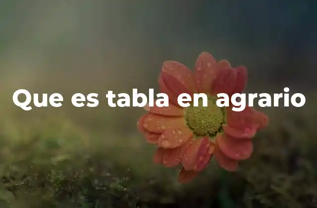 Que es Tabla en Agrario