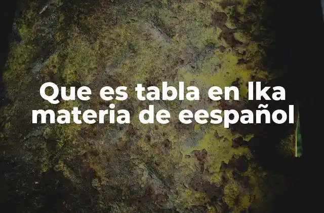 Que es Tabla en Lka Materia de Eespañol