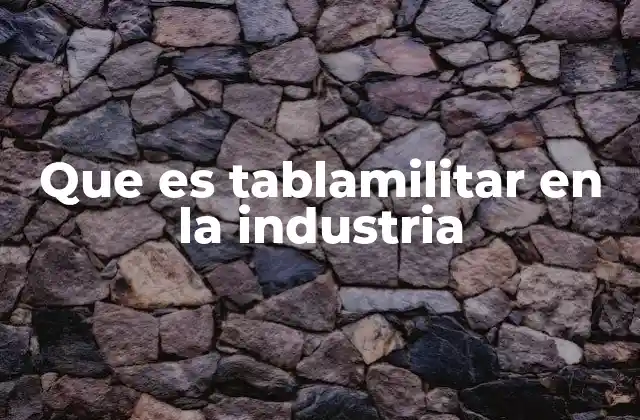 Que es Tablamilitar en la Industria 2 Aplicaciones industriales de tablamilitar