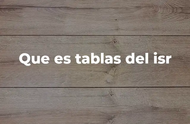 Que es Tablas Del Isr