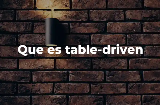 Que es Table-driven