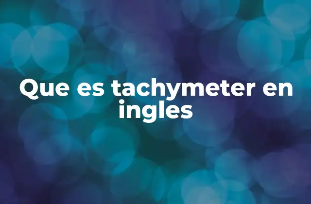Que es Tachymeter en Ingles