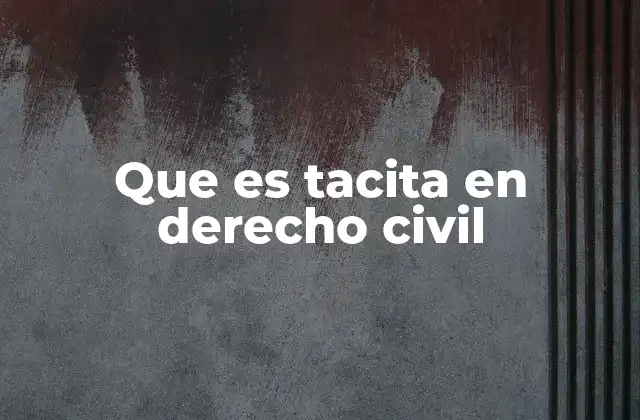 Que es Tacita en Derecho Civil