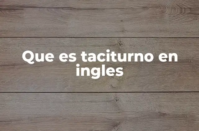 Que es Taciturno en Ingles