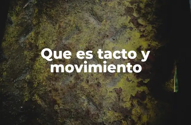 Que es Tacto y Movimiento