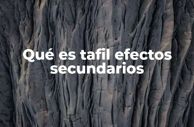 Cómo el cuerpo reacciona al uso de Tafil