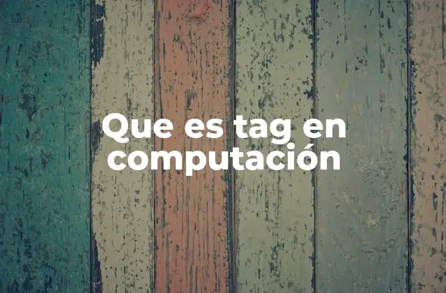 Que es Tag en Computación